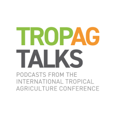 TropAg Talks podcasts